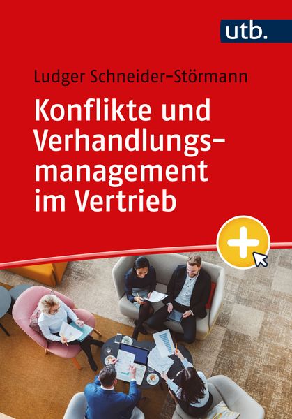 Konflikte und Verhandlungsmanagement im Vertrieb, Taschenbuch von Ludger Schneider-Störmann, Utb GmbH, 978-3-8252-6267-9