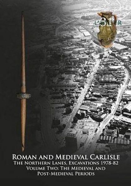 Produktbild: Roman and Medieval Carlisle: The Northern Lanes, Excavations 1978-82. Volume Two