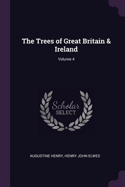 Produktbild: The Trees of Great Britain & Ireland; Volume 4
