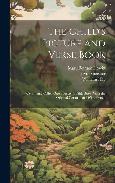 Produktbild: The Child's Picture and Verse Book: Commonly Called Otto Speckter's Fable Book, With the Original German and With French