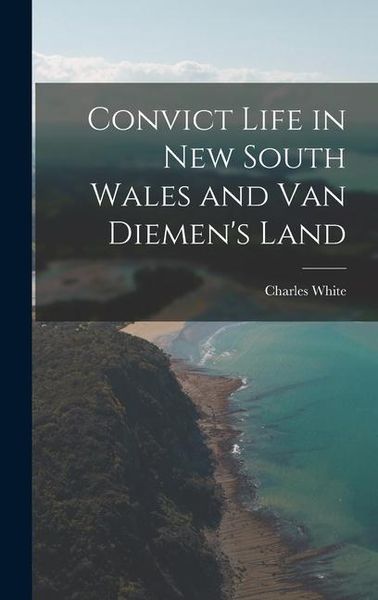Produktbild: Convict Life in New South Wales and Van Diemen's Land