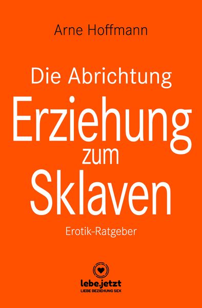 Produktbild: Die Abrichtung & Erziehung zum Sklaven | Erotischer Ratgeber