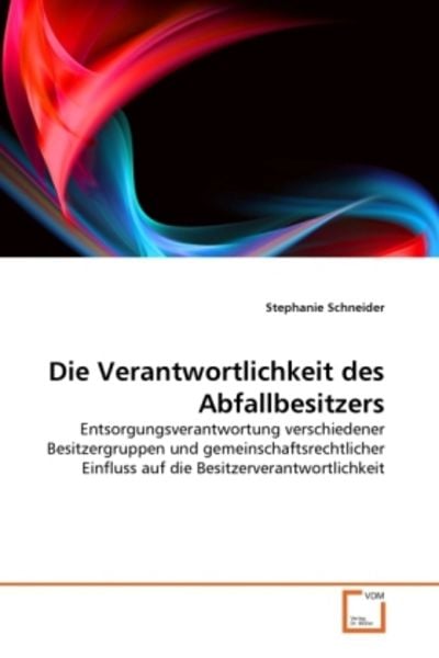 Schneider, S: Verantwortlichkeit des Abfallbesitzers, Taschenbuch von Stephanie Schneider, VDM, 9783639356175