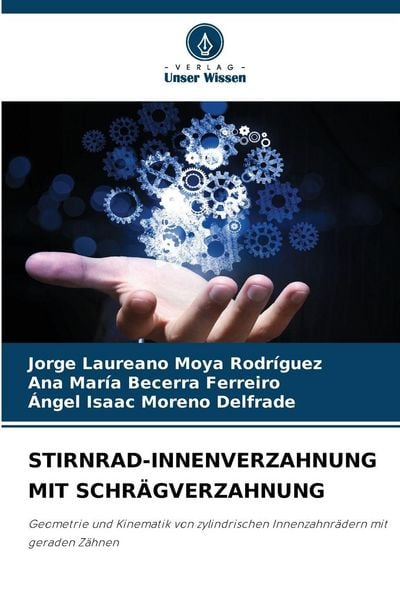 Stirnrad-Innenverzahnung mit Schrägverzahnung, Taschenbuch von Jorge Laureano Moya Rodríguez , Ana María Becerra Ferreiro , Ángel Isaac Moreno