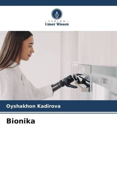 Bionika, Taschenbuch von Oyshakhon Kadirova, Verlag Unser Wissen, 9786205418987