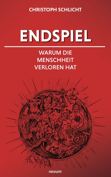 Produktbild: Endspiel - Warum die Menschheit verloren hat