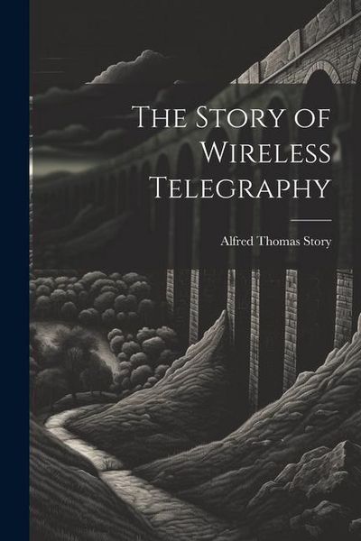 Produktbild: The Story of Wireless Telegraphy