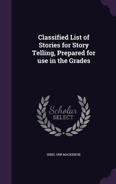 Produktbild: Classified List of Stories for Story Telling, Prepared for use in the Grades