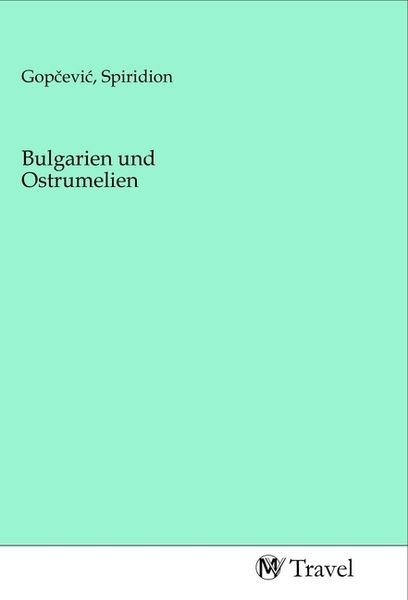 Bulgarien und Ostrumelien, Taschenbuch von , MV-Travel, 9783968841304
