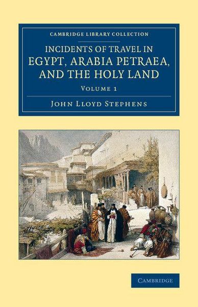 Produktbild: Incidents of Travel in Egypt, Arabia Petraea, and the Holy Land - Volume 1
