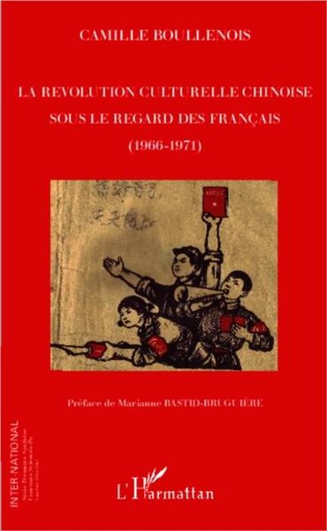 Produktbild: La revolution culturelle chinoise sous le regard des francais (1966-1971)