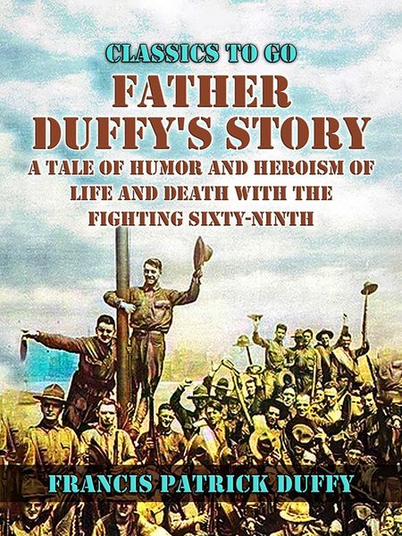 Produktbild: Father Duffy's Story, A Tale of Humor and Heroism, of Life and Death with the Fighting Sixty-Ninth