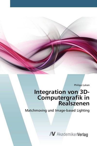Produktbild: Integration von 3D-Computergrafik in Realszenen