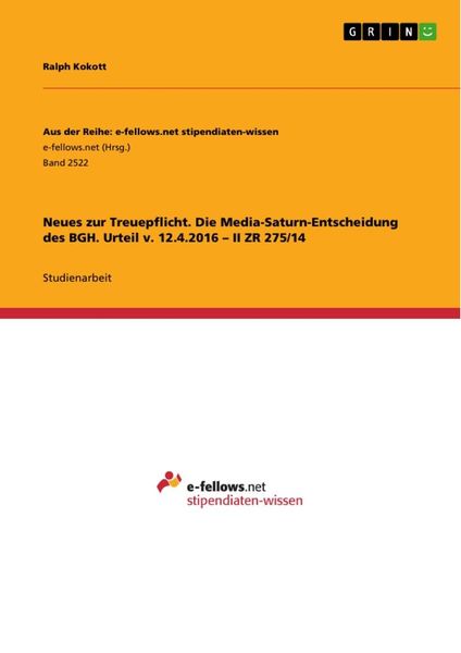 Neues zur Treuepflicht. Die Media-Saturn-Entscheidung des BGH. Urteil v. 12.4.2016 - II ZR 275/14, Taschenbuch von Ralph Kokott, GRIN, 9783668545144