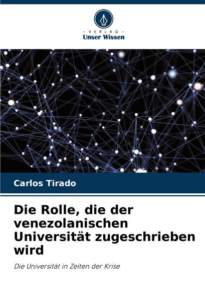 Die Rolle, die der venezolanischen Universität zugeschrieben wird, Taschenbuch von Carlos Tirado, Verlag Unser Wissen, 9786207060979