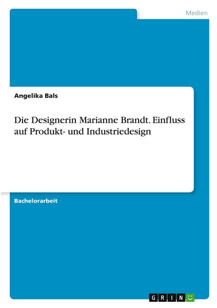 Produktbild: Die Designerin Marianne Brandt. Einfluss auf Produkt- und Industriedesign
