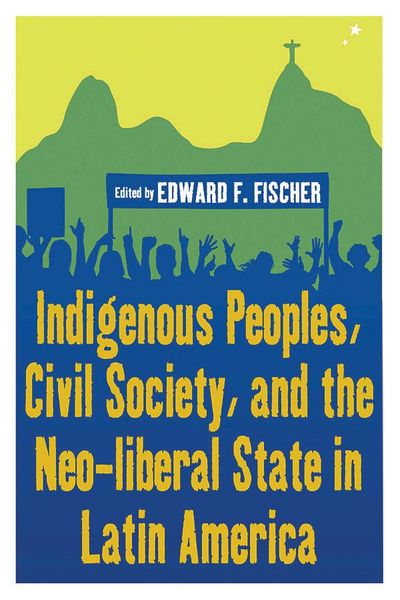 Produktbild: Indigenous Peoples, Civil Society, and the Neo-liberal State in Latin America