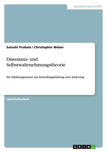 Dissonanz- und Selbstwahrnehmungstheorie, Taschenbuch von Satoshi Probala , Christopher Weber, GRIN, 9783656116622