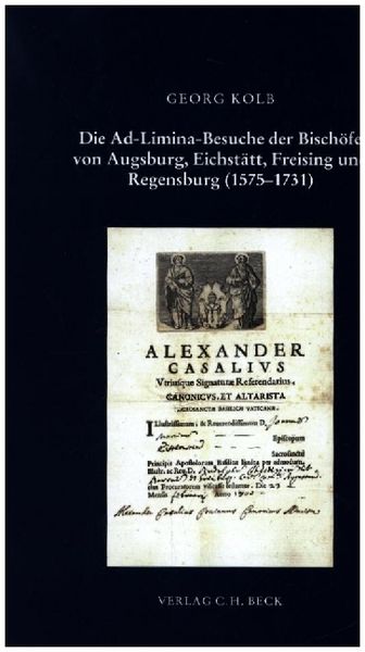 Produktbild: Die Ad-Limina-Besuche der Bisch&ouml;fe von Augsburg, Eichst&auml;tt, Freising und Regensburg (1575-1731)