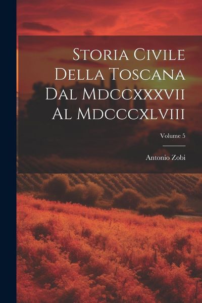 Produktbild: Storia Civile Della Toscana Dal Mdccxxxvii Al Mdcccxlviii; Volume 5