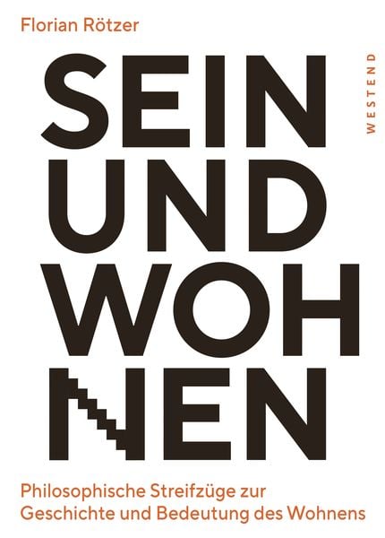 Sein und Wohnen, Taschenbuch von Florian Rötzer, Westend, 9783864893223