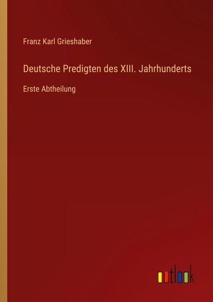 Deutsche Predigten des XIII. Jahrhunderts, Taschenbuch von Franz Karl Grieshaber, Outlook, 9783368663957