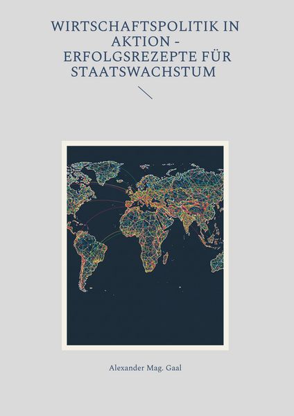 Produktbild: Wirtschaftspolitik in Aktion - Erfolgsrezepte f&uuml;r Staatswachstum