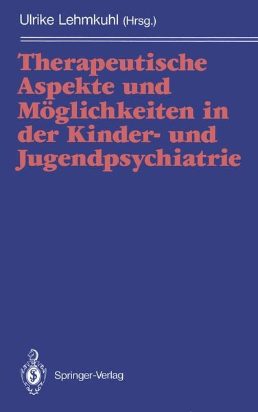 Therapeutische Aspekte und Möglichkeiten in der Kinder- und Jugendpsychiatrie, Taschenbuch von , Springer Berlin, 9783540539094