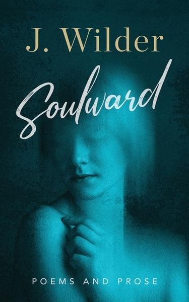 Produktbild: Soulward: Poems and Prose