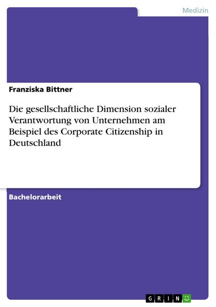Produktbild: Die gesellschaftliche Dimension sozialer Verantwortung von Unternehmen am Beispiel des Corporate Citizenship in Deutschland
