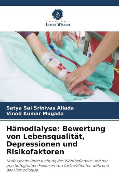 Hämodialyse: Bewertung von Lebensqualität, Depressionen und Risikofaktoren, Taschenbuch von Satya Sai Srinivas Allada , Vinod Kumar Mugada, Verlag