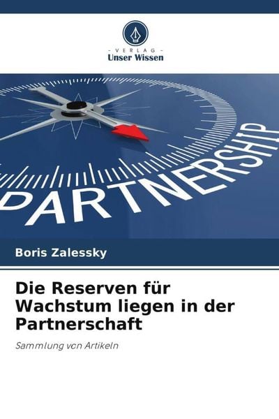 Die Reserven für Wachstum liegen in der Partnerschaft, Taschenbuch von Boris Zalessky, Verlag Unser Wissen, 9786205922699