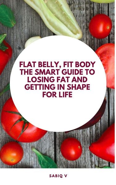 Produktbild: Flat Belly, Fit Body The Smart Guide to Losing Fat and Getting in Shape for Life