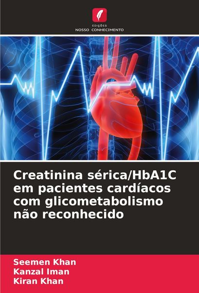 Produktbild: Creatinina s&eacute;rica/HbA1C em pacientes card&iacute;acos com glicometabolismo n&atilde;o reconhecido