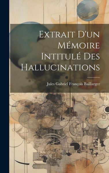 Produktbild: Extrait d'un m&eacute;moire intitul&eacute; Des hallucinations