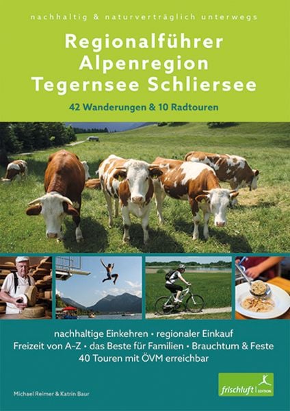 Regionalführer Alpenregion Tegernsee Schliersee, Paperback von Michael Reimer,Katrin Baur, Frischluft-Edition, 978-3-945419-07-6