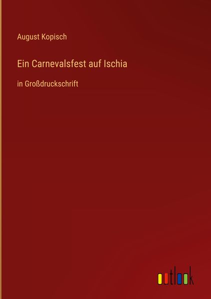Ein Carnevalsfest auf Ischia, Gebundene Ausgabe von August Kopisch, Outlook, 978-3-368-28873-0