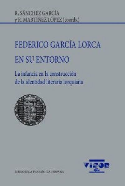 Produktbild: Federico Garc&iacute;a Lorca en su entorno : la infancia en la construcci&oacute;n de la identidad literaria lorquiana