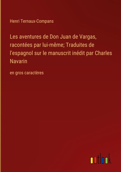 Produktbild: Les aventures de Don Juan de Vargas, racont&eacute;es par lui-m&ecirc;me; Traduites de l'espagnol sur le manuscrit in&eacute;dit par Charles Navarin