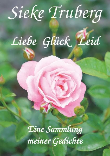 Liebe, Glück, Leid, Taschenbuch von Sieke Truberg, BoD – Books on Demand, 9783748153450