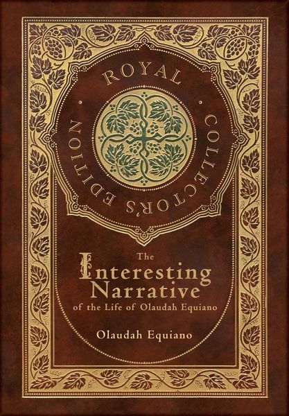 Produktbild: The Interesting Narrative of the Life of Olaudah Equiano (Royal Collector's Edition) (Annotated) (Case Laminate Hardcover with Jacket)