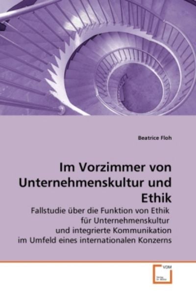 Floh, B: Im Vorzimmer von Unternehmenskultur und Ethik, Taschenbuch von Beatrice Floh, VDM, 9783639254129