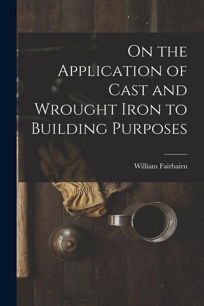 Produktbild: On the Application of Cast and Wrought Iron to Building Purposes