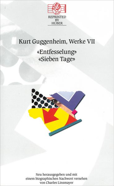 Produktbild: Kurt Guggenheim, Werke VII: Entfesselung / Sieben Tage