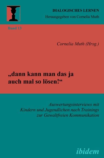 Produktbild: &bdquo;dann kann man das ja auch mal so l&ouml;sen!&ldquo; Auswertungsinterviews mit Kindern und Jugendlichen nach Trainings zur Gewaltfreien Kommunikation