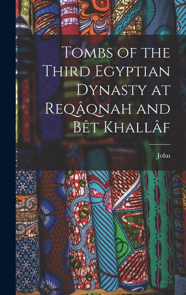 Produktbild: Tombs of the Third Egyptian Dynasty at Req&acirc;qnah and B&ecirc;t Khall&acirc;f