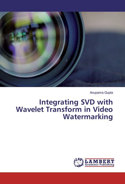 Produktbild: Integrating SVD with Wavelet Transform in Video Watermarking