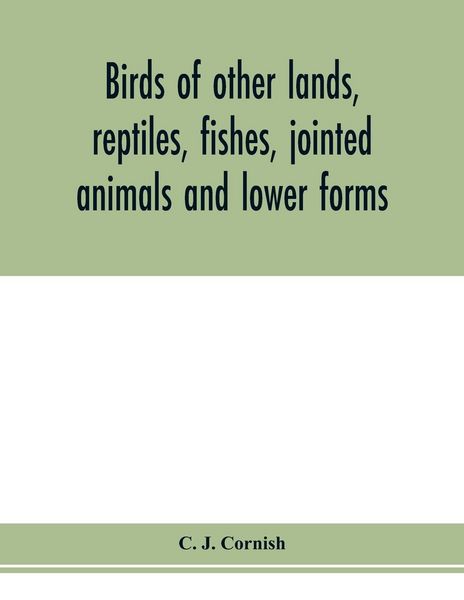 Produktbild: Birds of other lands, reptiles, fishes, jointed animals and lower forms