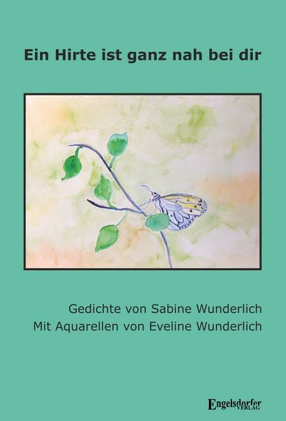 Ein Hirte ist ganz nah bei dir, Gebundene Ausgabe von Sabine Wunderlich, Engelsdorfer Verlag, 978-3-96940-945-9