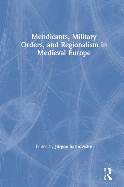 Produktbild: Mendicants, Military Orders, and Regionalism in Medieval Europe